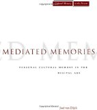 Mediated Memories in the Digital Age (Cultural Memory in the Present)