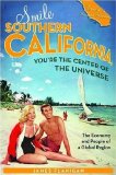 Smile Southern California, You're the Center of the Universe: The Economy and People of a Global Region (Stanford General Books)