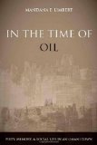 In the Time of Oil: Piety, Memory, and Social Life in an Omani Town