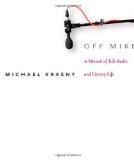 Off Mike: A Memoir of Talk Radio and Literary Life