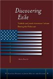 Discovering Exile: Yiddish and Jewish American Culture During the Holocaust (Stanford Studies in Jewish History and C)