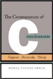 Consequences of Consciousness: Turgenev, Dostoevsky, and Tolstoy