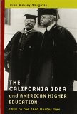 The California Idea and American Higher Education: 1850 to the 1960 Master Plan
