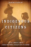 Indigenous Citizens: Local Liberalism in Early National Oaxaca and Yucatan