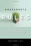 Grassroots Rules: How the Iowa Caucus Helps Elect American Presidents (Stanford Law Books)