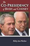 The Co-Presidency of Bush and Cheney (Stanford Politics and Policy)