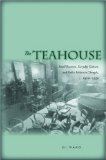 The Teahouse: Small Business, Everyday Culture, and Public Politics in Chengdu, 1900-1950