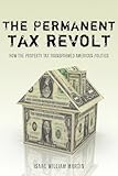 The Permanent Tax Revolt: How the Property Tax Transformed American Politics