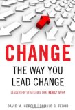 Change the Way You Lead Change: Leadership Strategies that REALLY Work