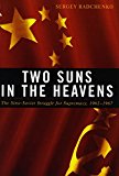 Two Suns in the Heavens: The Sino-Soviet Struggle for Supremacy, 1962-1967 (Cold War International History Project)