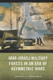 Arab-Israeli Military Forces in an Era of Asymmetric Wars (Stanford Security Studies)