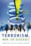 Terrorism, War, or Disease?: Unraveling the Use of Biological Weapons (Stanford Security Studies)