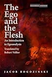 The Ego and the Flesh: An Introduction to Egoanalysis (Cultural Memory in the Present)