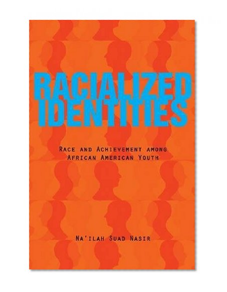 Racialized Identities: Race and Achievement among African American Youth