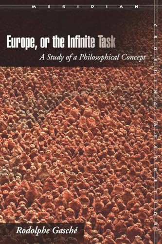 Europe, or The Infinite Task: A Study of a Philosophical Concept (Meridian: Crossing Aesthetics)