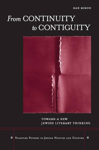 From Continuity to Contiguity: Toward a New Jewish Literary Thinking (Stanford Studies in Jewish History and C)
