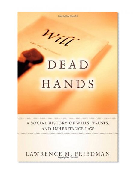 Dead Hands: A Social History of Wills, Trusts, and Inheritance Law (Stanford Law Books)