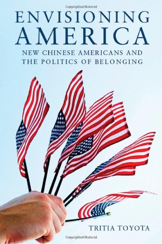 Envisioning America: New Chinese Americans and the Politics of Belonging (Asian America)