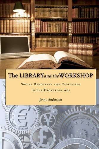 The Library and the Workshop: Social Democracy and Capitalism in the Knowledge Age
