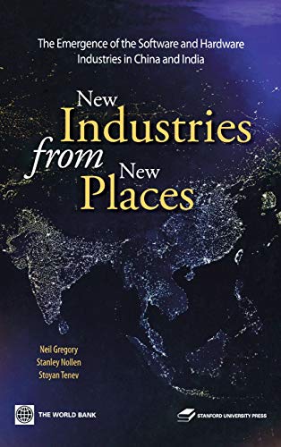New Industries from New Places: The Emergence of the Hardware and Software Industries in China and India (World Bank East Asia)