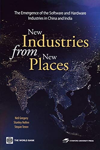 New Industries from New Places: The Emergence of the Hardware and Software Industries in China and India (World Bank East Asia)
