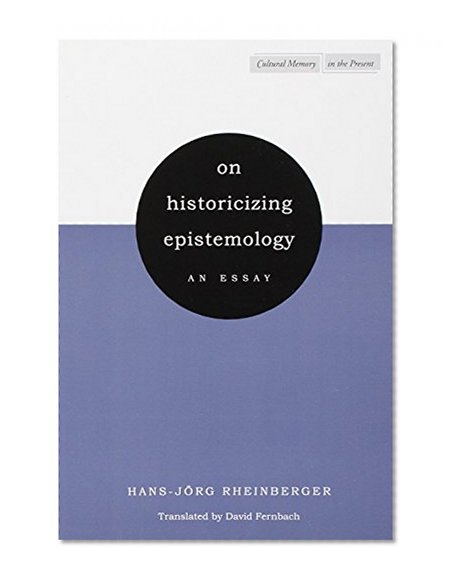 On Historicizing Epistemology: An Essay (Cultural Memory in the Present)