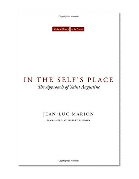 In the Self's Place: The Approach of Saint Augustine (Cultural Memory in the Present)