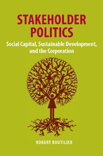 Stakeholder Politics: Social Capital, Sustainable Development, and The Corporation