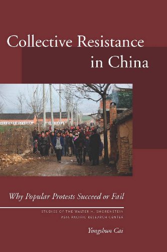 Collective Resistance in China: Why Popular Protests Succeed or Fail (Studies of the Walter H. Shorenstein Asia-Pacific Research Center)