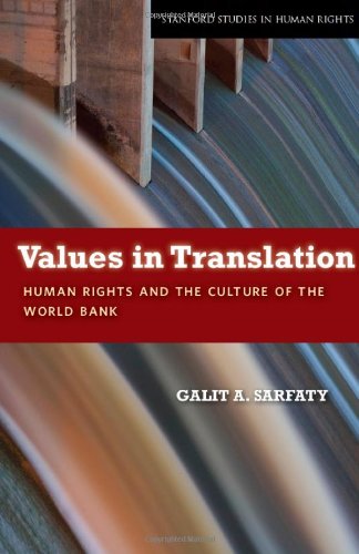 Values in Translation: Human Rights and the Culture of the World Bank (Stanford Studies in Human Rights)
