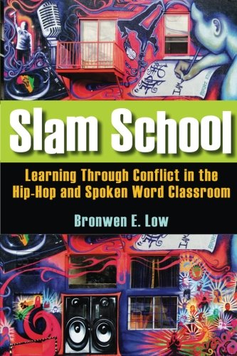Slam School: Learning Through Conflict in the Hip-Hop and Spoken Word Classroom