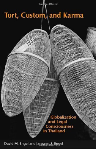 Tort, Custom, and Karma: Globalization and Legal Consciousness in Thailand (The Cultural Lives of Law)