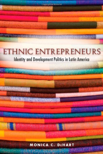 Ethnic Entrepreneurs: Identity and Development Politics in Latin America