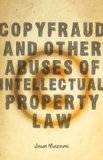 Copyfraud and Other Abuses of Intellectual Property Law
