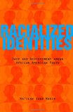 Racialized Identities: Race and Achievement among African American Youth