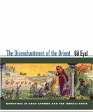 The Disenchantment of the Orient: Expertise in Arab Affairs and the Israeli State