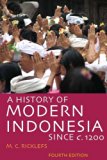 A History of Modern Indonesia Since c. 1200: Fourth Edition