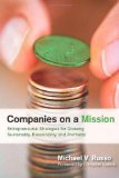 Companies on a Mission: Entrepreneurial Strategies for Growing Sustainably, Responsibly, and Profitably