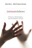 Intimate Labors: Cultures, Technologies, and the Politics of Care
