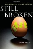 Still Broken: Understanding the U.S. Health Care System