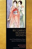 Becoming Modern Women: Love and Female Identity in Prewar Japanese Literature and Culture