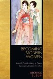 Becoming Modern Women: Love and Female Identity in Prewar Japanese Literature and Culture
