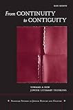 From Continuity to Contiguity: Toward a New Jewish Literary Thinking (Stanford Studies in Jewish History and C)