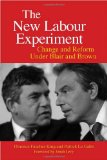 The New Labour Experiment: Change and Reform Under Blair and Brown