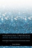 Multinational Corporations and Global Justice: Human Rights Obligations of a Quasi-Governmental Institution (Stanford Business Books)