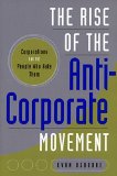 The Rise of the Anti-Corporate Movement: Corporations and the People who Hate Them (Stanford Business Books)