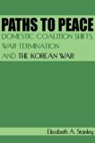Paths to Peace: Domestic Coalition Shifts, War Termination and the Korean War