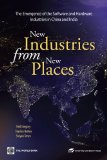 New Industries from New Places: The Emergence of the Hardware and Software Industries in China and India (World Bank East Asia)