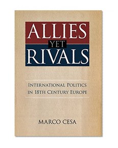 Allies yet Rivals: International Politics in 18th Century Europe