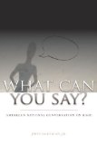 What Can You Say?: America's National Conversation on Race